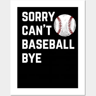 Sorry. Can't. Baseball. Bye.  baseball mom baseball season Posters and Art